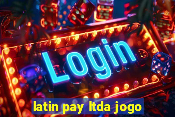 latin pay ltda jogo